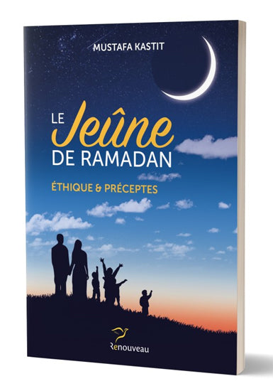 Le jeûne de Ramadan - Éthique & préceptes