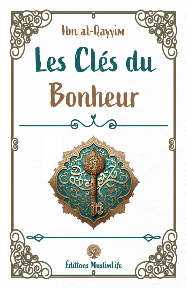 Les clés du bonheur - Ibn Al-Qayyim - Muslim Life