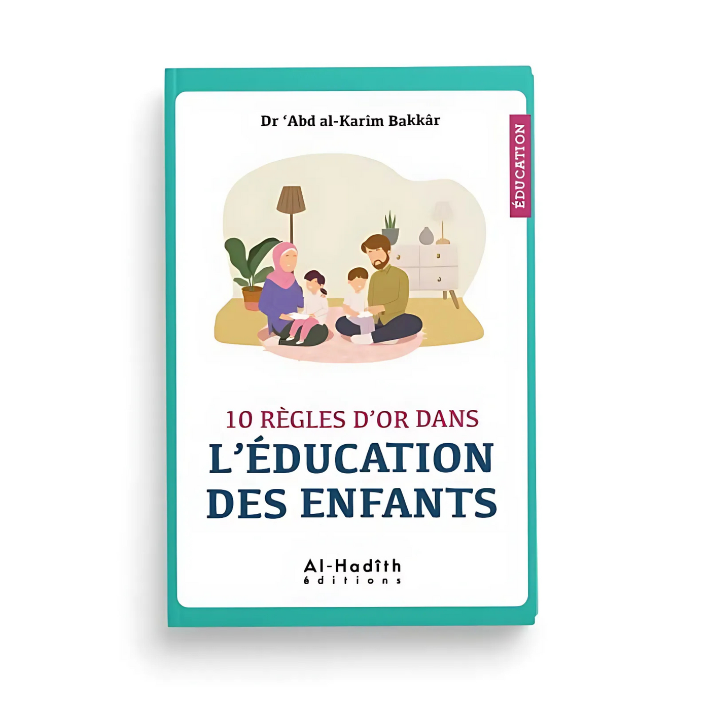 10 Règles d'Or dans l'Éducation des Enfants