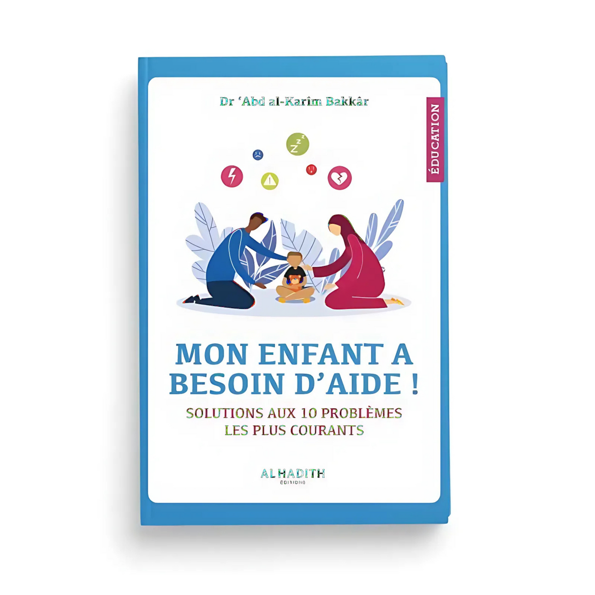Mon Enfant a Besoin d'Aide ! Solutions aux 10 Problèmes les Plus Courants