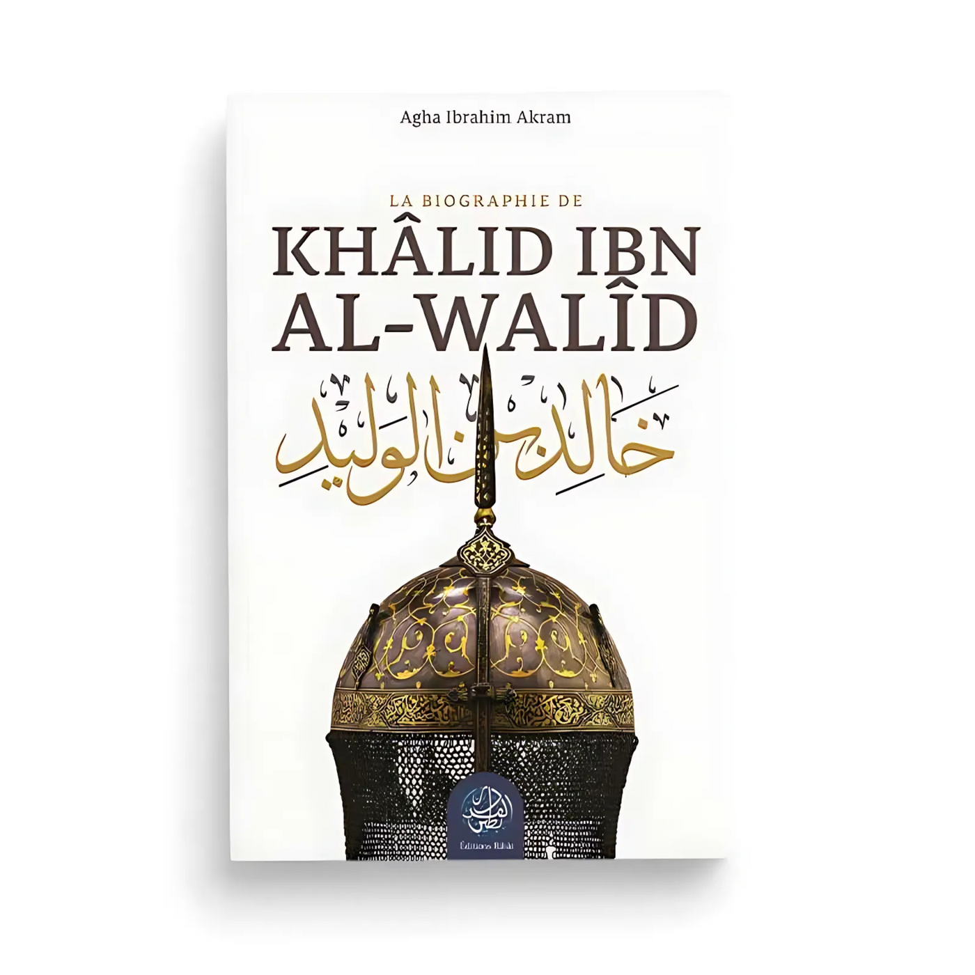 La Biographie de Khalid ibn al-Walid