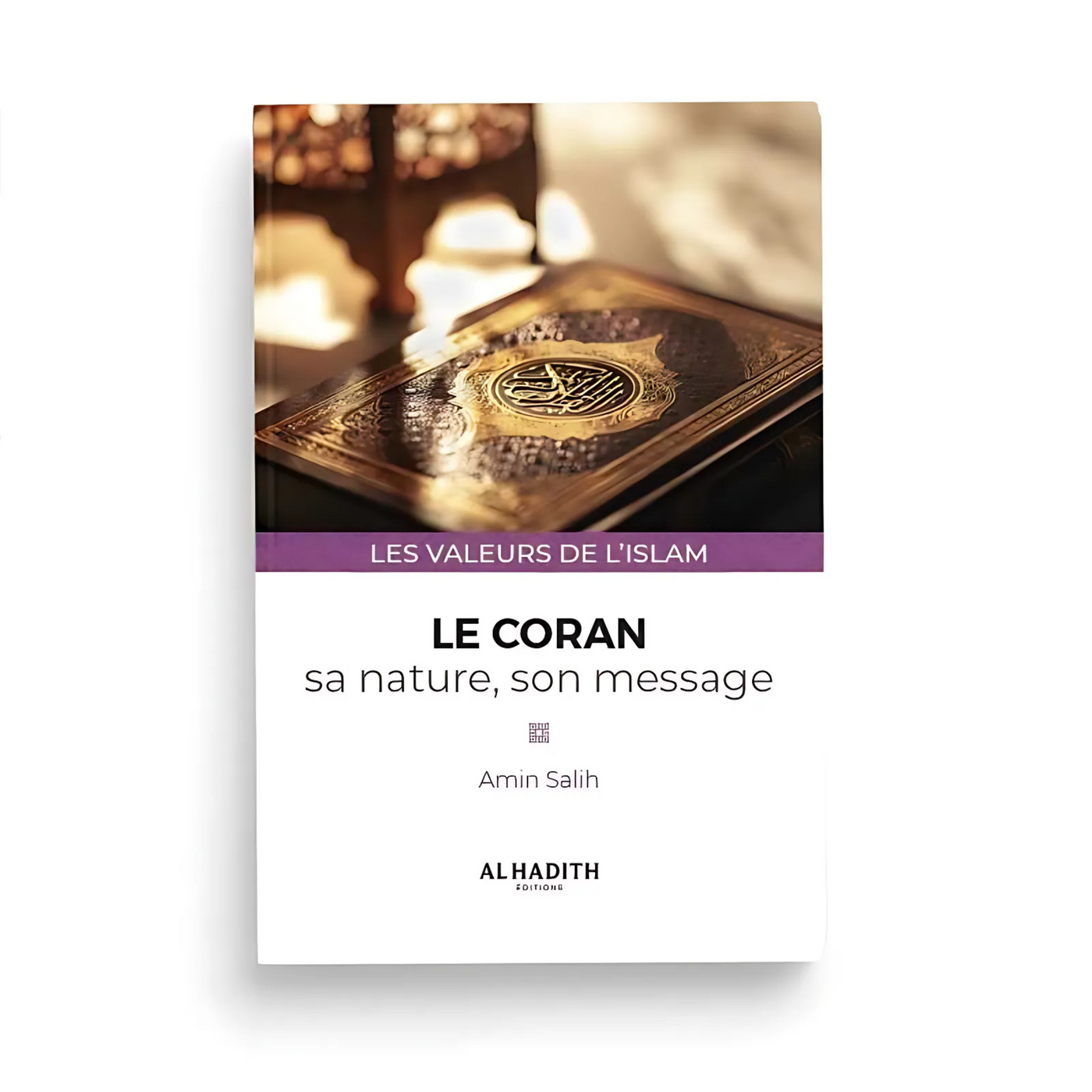 Le Coran : sa nature, son message