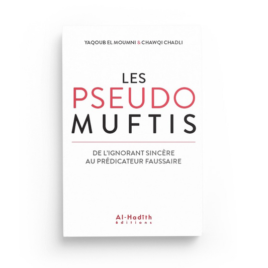 Les pseudos Muftis : de l’ignorant sincère au prédicateur faussaire