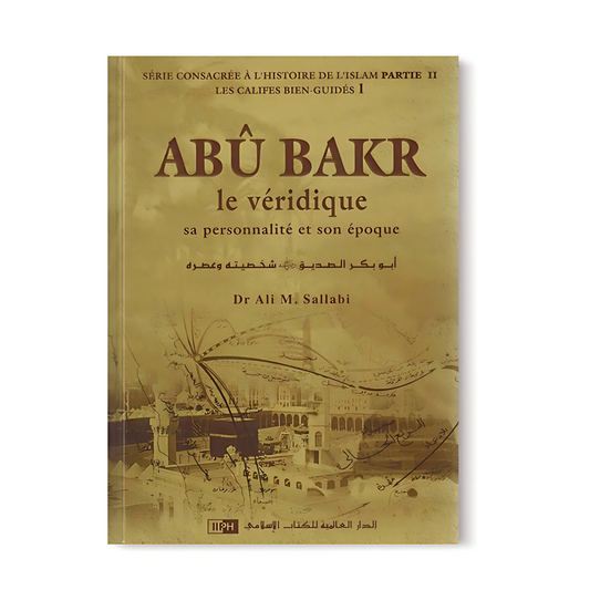 Abû Bakr le Véridique : Sa Personnalité et Son Époque