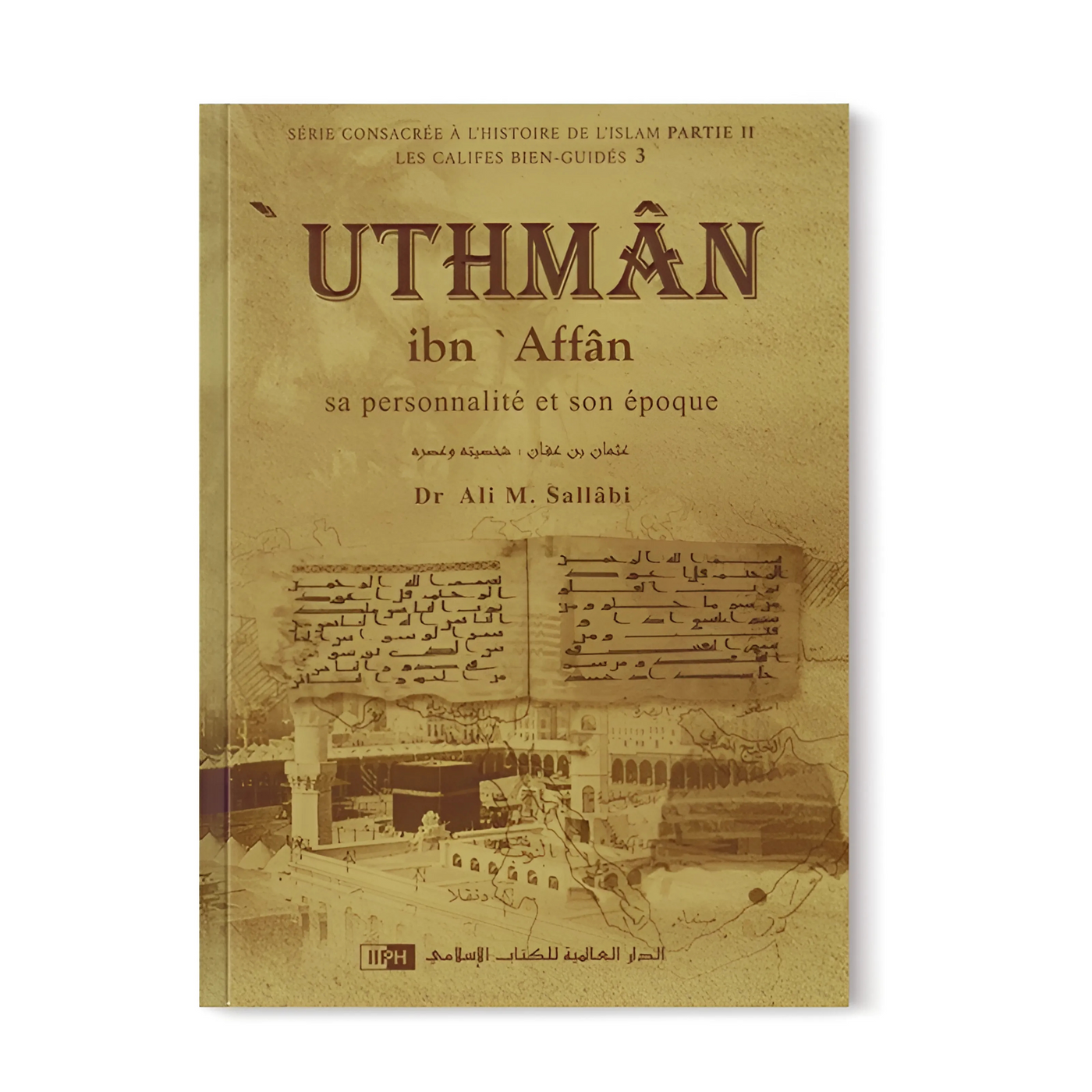 Uthmân Ibn Affân: Sa Personnalité Et Son Époque