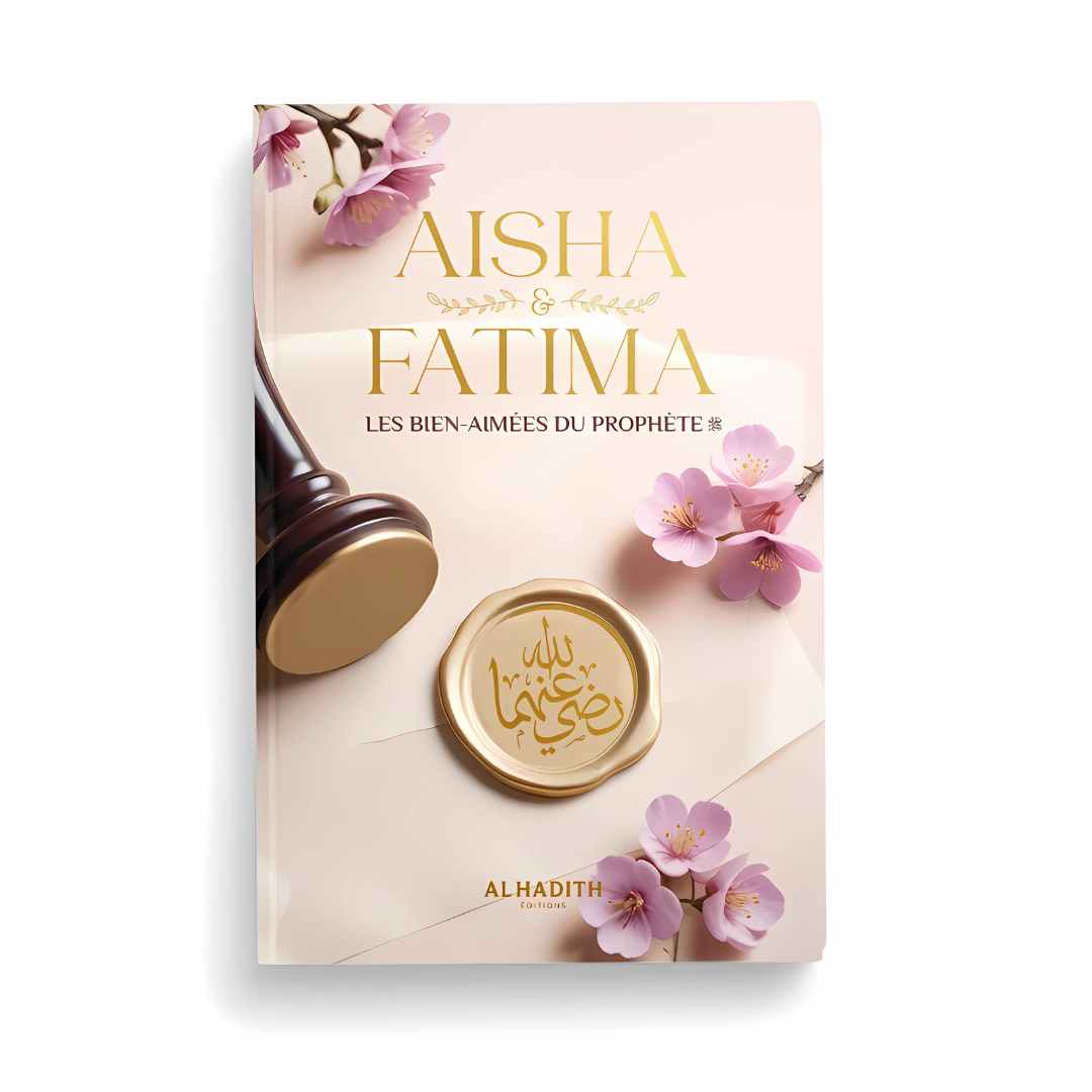 Aïsha & Fâtima : les bien-aimées du Prophète ﷺ