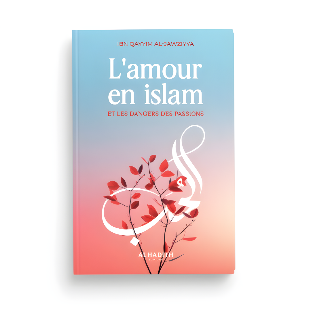 L’amour en islam et les dangers des passions
