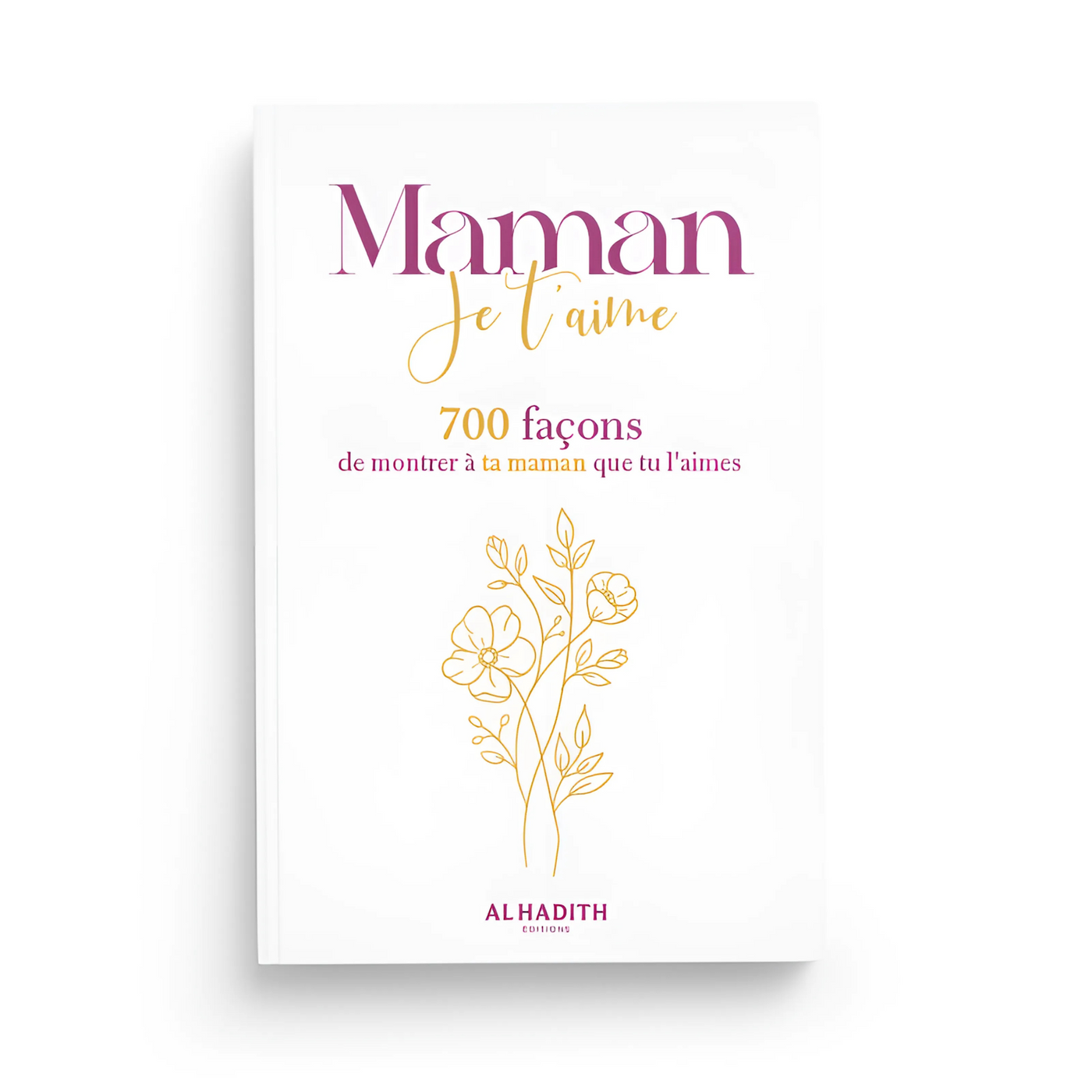 Maman, je t’aime – 700 façons de montrer à ta maman que tu l’aimes