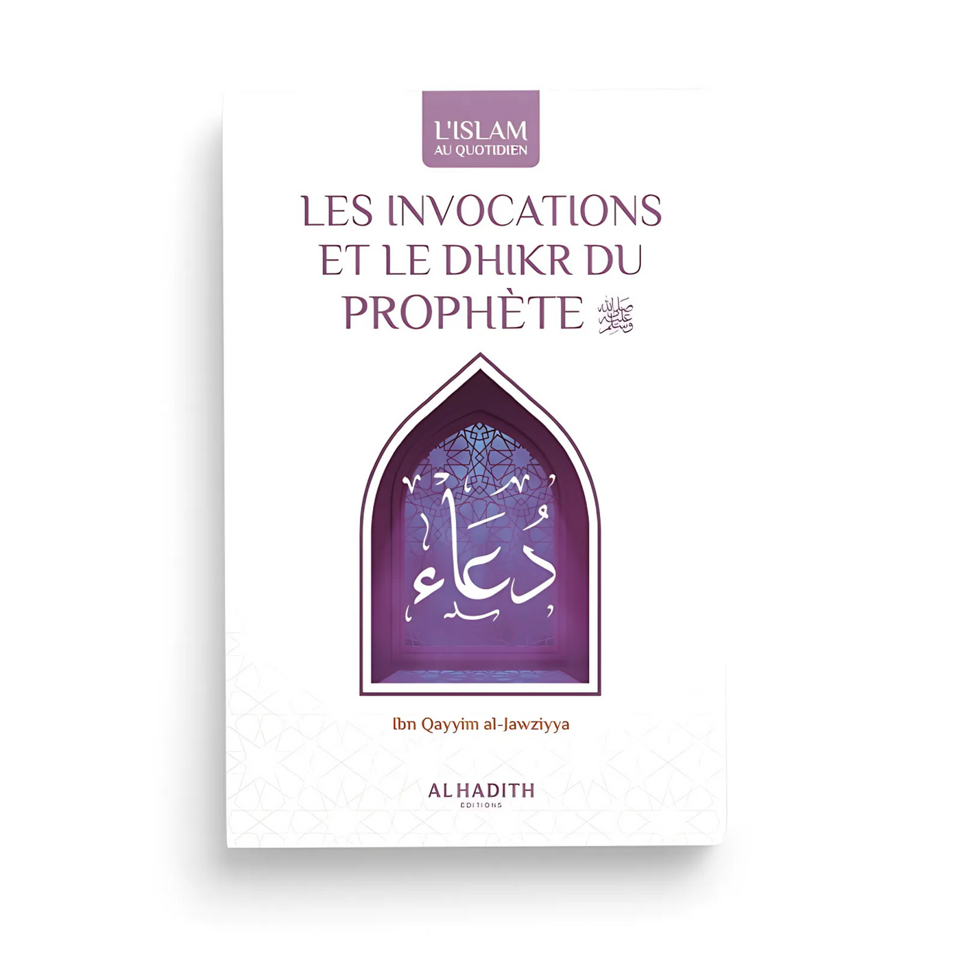 Les Invocations et le Dhikr du Prophète