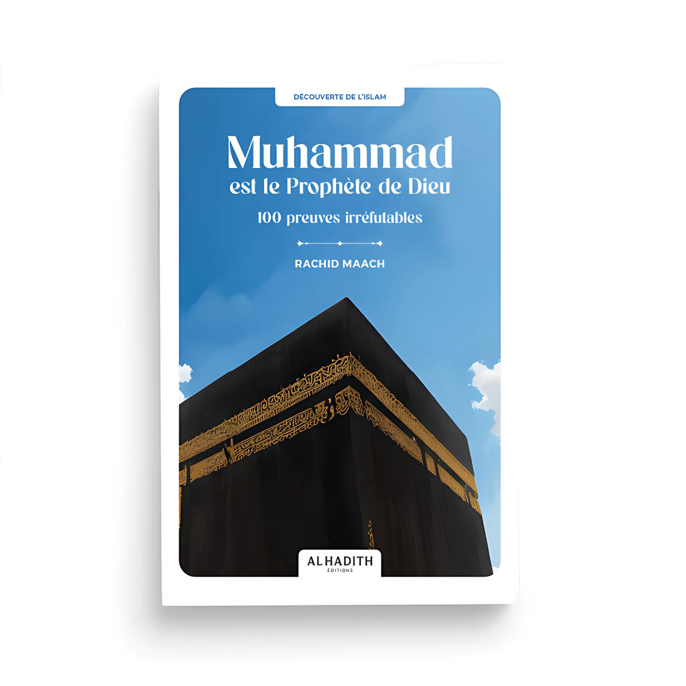 Muhammad est le Prophète de Dieu – 100 Preuves Irréfutables