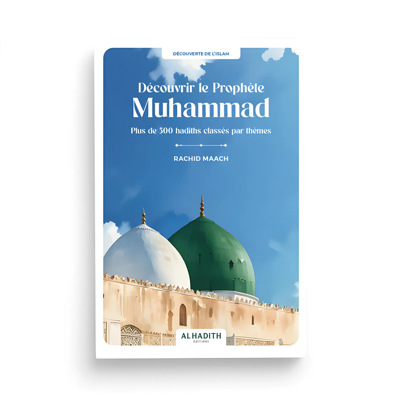 Découvrir le Prophète Muhammad : Plus de 500 Hadiths Classés par Thèmes