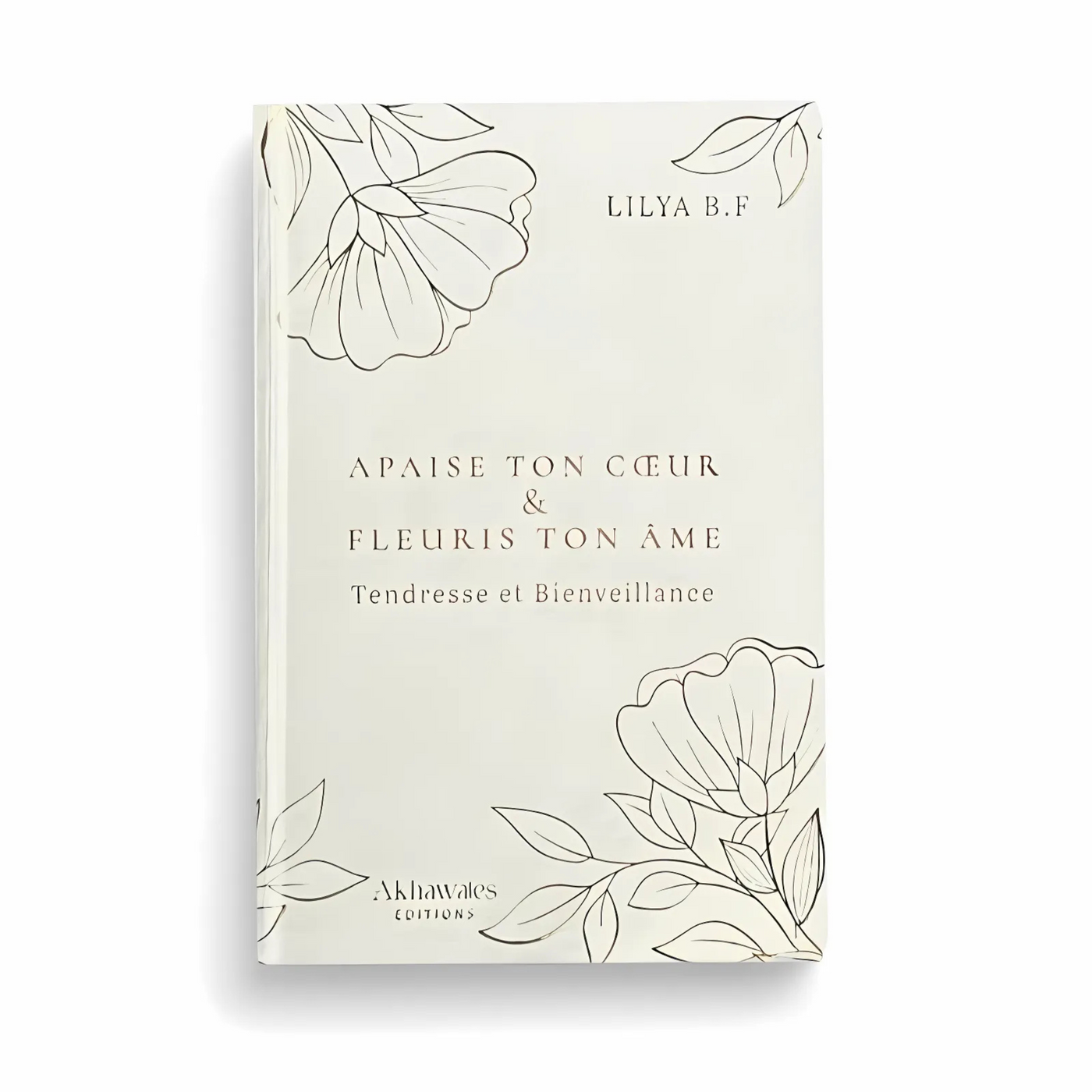 Apaise ton cœur et fleuris ton âme – Édition de luxe