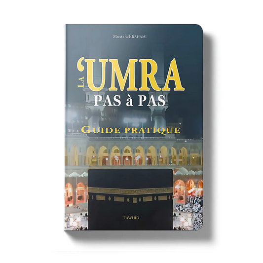 La 'Umra Pas à Pas Guide Pratique