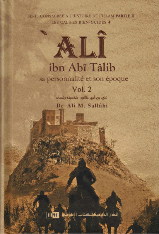 Ali Ibn Abî Tâlîb : Sa Personnalité Et Son Époque (2 Volumes)