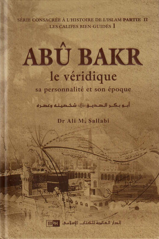 Abû Bakr le Véridique : Sa Personnalité et Son Époque