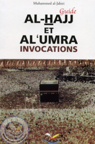 Guide Al-Hajj et Al-Umra : Invocations et Rites