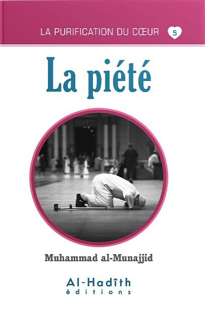 LA PIÉTÉ - MUHAMMAD AL-MUNAJJID