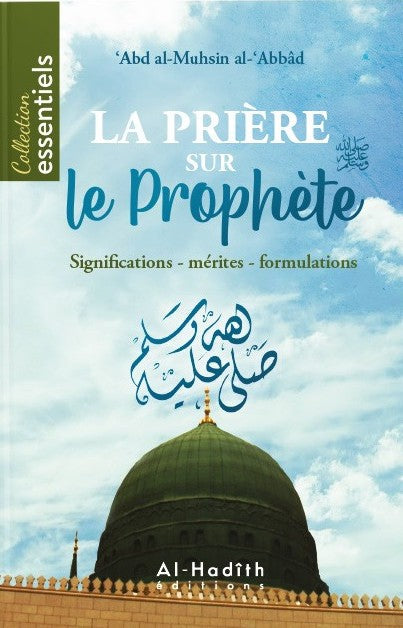 LA PRIÈRE SUR LE PROPHÈTE : SIGNIFICATIONS - MÉRITES - FORMULATIONS