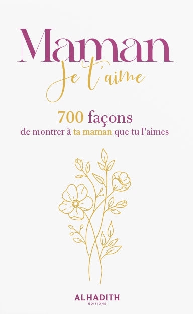 MAMAN JE T’AIME 700 FAÇONS DE MONTRER À TA MAMAN QUE TU L’AIMES