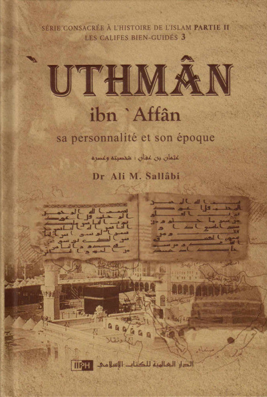 Uthmân Ibn Affân: Sa Personnalité Et Son Époque